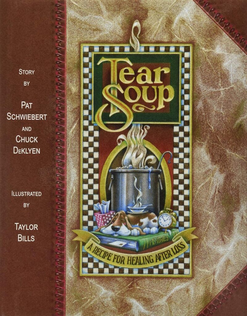Tear Soup: A Recipe for Healing After Loss     Hardcover – June 1, 2005